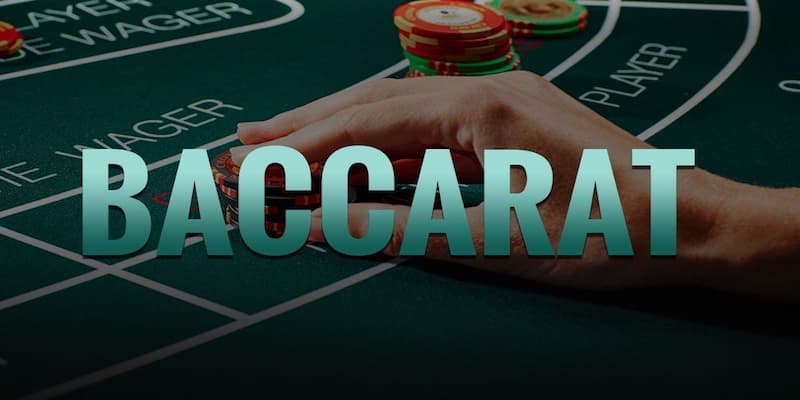 Tìm hiểu game casino baccarat