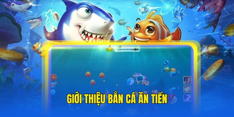 Tìm hiểu về game bắn cá ăn tiền thật