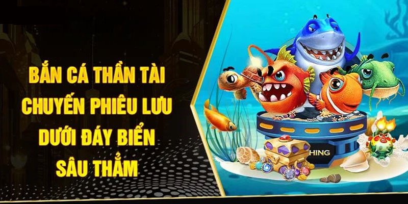 Săn cá Thần Tài siêu đỉnh tại sân chơi chính thống