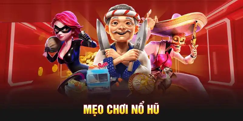 Chiến lược chơi nổ hũ hiệu quả cho tân binh