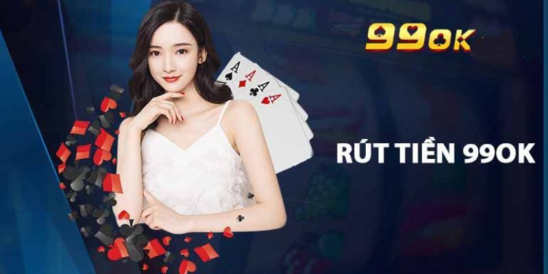 Rút tiền 99OK với nhiều mệnh giá mệnh giá khác nhau