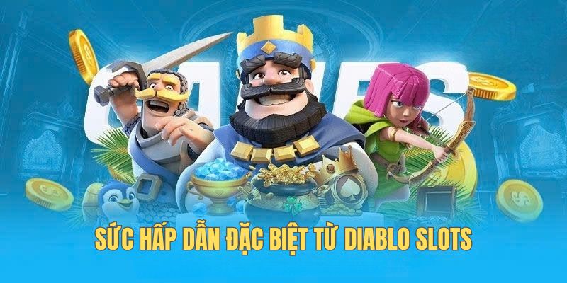 Sức hấp dẫn đặc biệt từ Diablo Slots