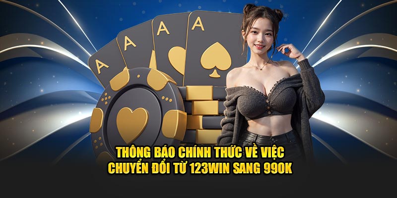 Thông báo chính thức về việc chuyển đổi từ 123win sang 99OK